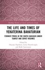 "The Life and Times of Yekaterina Bahaturian: Feminist Prose in the South Caucasus under Tsarist and Soviet Regimes." Cover mit Muster.