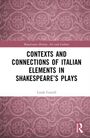 Linda Carroll: Contexts and Connections of Italian Elements in Shakespeare's Plays, Buch