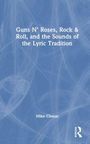 Mike Chasar: Guns N' Roses, Rock & Roll, and the Sounds of the Lyric Tradition, Buch