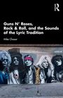 Mike Chasar: Guns N' Roses, Rock & Roll, and the Sounds of the Lyric Tradition, Buch