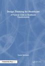 "Design Thinking for Healthcare: A Practical Guide to Healthcare Transformation" von Daniel Steenstra. Blaues, strukturiertes Cover.