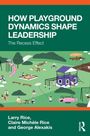 Claire Michele Rice: How Playground Dynamics Shape Leadership, Buch