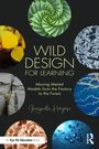 „Wild Design for Learning. Moving Mental Models from the Factory to the Forest.“ Sechs Naturfotos, darunter Blätter, Wasser.