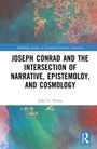 John G. Peters: Joseph Conrad and the Intersection of Narrative, Epistemology, and Cosmology, Buch