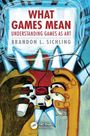 Brandon L. Sichling: What Games Mean, Buch