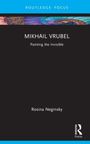 "Mikhail Vrubel: Painting the Invisible" von Rosina Neginsky. Oben ein farbiges Muster, unten das Routledge-Logo.