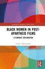 Buchtitel: "Black Women in Post-Apartheid Films: A Feminist Exploration" von Gilbert Motsoeng Motsaathebe. Bunte geometrische Muster.