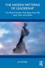 "The Hidden Patterns of Leadership", "The Mental Models That Shape How We Lead, Team and Follow", "Ian Stewart". Wolkenzug.