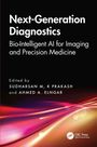 "Next-Generation Diagnostics: Bio-Intelligent AI for Imaging and Precision Medicine." Herausgeber: Sudharsan M, K Prakash, Ahmed A. Elngar. Unten bunte Lichtlinien.