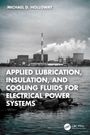 Michael D. Holloway: Applied Lubrication, Insulation, and Cooling Fluids for Electrical Power Systems, Buch