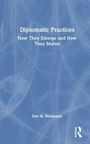 Iver B. Neumann: Diplomatic Practices, Buch