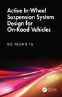 Do Trong Tu: Active In-Wheel Suspension System Design for On-Road Vehicles, Buch