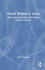 „Hidden Rhythms of Teams: The Cultural Routines That Shape Business Success“ von Eric R. Kushins. Blaues, strukturiertes Design.