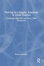 Thriving as a Supply, Substitute or Cover Teacher: Confident, Impactful and More Than Temporary. Richard Wheadon. Blauer Hintergrund.