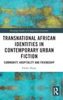 Fatma Akçay: Transnational African Identities in Contemporary Urban Fiction, Buch
