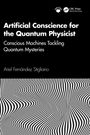 Ariel Fernández Stigliano: Artificial Conscience for the Quantum Physicist, Buch