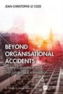 Jean-Christophe Le Coze: Beyond Organisational Accidents, Buch