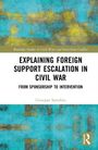 Giuseppe Spatafora: Explaining Foreign Support Escalation in Civil War, Buch
