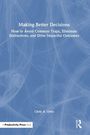Titel: Making Better Decisions. Untertitel: How to Avoid Common Traps, Eliminate Distractions, and Drive Impactful Outcomes. Autor: Chris A. Ortiz. Düsteres, abstraktes Hintergrundmuster.