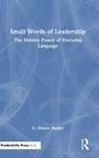 Titel: "Small Words of Leadership". Untertitel: "The Hidden Power of Everyday Language". Autor: G. Shawn Hunter. Logo unten rechts.