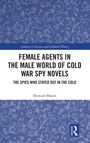 Titel: "Female Agents in the Male World of Cold War Spy Novels". Autor: Howard Mason. Blaues, florales Muster.
