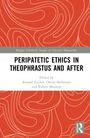 Peripatetic Ethics in Theophrastus and After, Buch