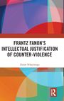 Zenon Ndayisenga: Frantz Fanon's Intellectual Justification of Counter-Violence, Buch