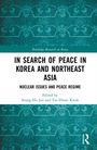 In Search of Peace in Korea and Northeast Asia, Buch