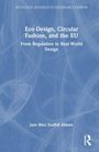 "Eco-Design, Circular Fashion, and the EU: From Regulation to Real-World Design" von Jane Rüsz Scaffidi Abbate. Blaues Cover.
