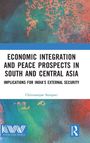 Chittaranjan Senapati: Economic Integration and Peace Prospects in South and Central Asia, Buch