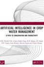 R. K. Naresh: Artificial Intelligence in Crop Water Management, Buch