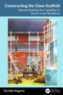 "Constructing the Glass Scaffold: Women Building the Capability to Thrive in the Workforce" von Terrelle Hegarty. Illustration von Frauen auf einer Baustelle.