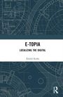 Text: "E-TOPIA: LOCALIZING THE DIGITAL, Åshild Kolås." Hintergrund: Blaupause-Design mit technischen Skizzen.