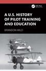"A U.S. History of Pilot Training and Education" von Brandon Wild. Zwei Doppeldecker-Flugzeuge im Hintergrund.