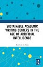 Kimberly A. Bain: Sustainable Academic Writing Centers in the Age of Artificial Intelligence, Buch