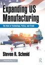 Steven R. Schmid: Expanding US Manufacturing, Buch