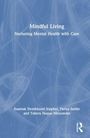 "Mindful Living: Nurturing Mental Health with Care" von Suantak Demkhosei Vaiphei, Fariza Saidin, Tahera Hoque Mozumdar.
