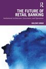 "The Future of Retail Banking", "Institutional Architecture, Governance, and Operations", "Gulzar Singh". Aquarell in Blau.