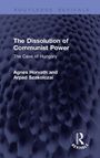 Titel: "The Dissolution of Communist Power: The Case of Hungary" von Agnes Horvath und Arpad Szakolczai. Hintergrund: Dunkle, strukturierte Oberfläche.