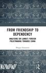 Text: "From Friendship to Dependency: Analysing Sri Lanka’s Foreign Policymaking Towards China" von Bhagya Senaratne. Hintergrund: Blaues Muster.