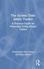 "The Screen Time Safety Toolkit: A Practical Guide for Protecting Young People Online. Cornerstone Day School und Kara Alaimo."