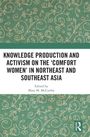 Knowledge Production and Activism on the 'Comfort Women' in Northeast and Southeast Asia, Buch