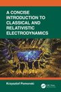 Krzysztof Pomorski: A Concise Introduction to Classical and Relativistic Electrodynamics, Buch