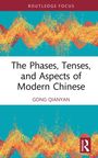Gong Qianyan: The Phases, Tenses, and Aspects of Modern Chinese, Buch