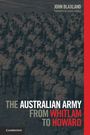 "THE AUSTRALIAN ARMY FROM WHITLAM TO HOWARD" zeigt Soldaten in Uniform. Oben stehen "JOHN BLAXLAND" und "FOREWORD BY DAVID HORNER".