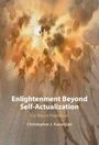 Christopher J. Kazanjian: Enlightenment Beyond Self-Actualization, Buch