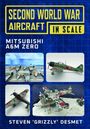 Steven 'Grizzly' Desmet: Second World War Aircraft in Scale: Mitsubishi A6M Zero, Buch