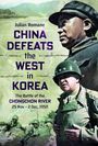 Text: "Julian Romane, CHINA DEFEATS the WEST in KOREA, The Battle of the CHONGCHON RIVER, 25 Nov - 2 Dec, 1950."  
Im Hintergrund zwei Männer in Militäruniformen.