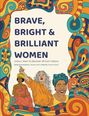 "BRAVE, BRIGHT & BRILLIANT WOMEN" ist der Haupttext. Bunte, abstrakte Muster und drei Frauen in verschiedenen Kleidungen.