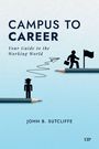 "CAMPUS TO CAREER", "Your Guide to the Working World", "JOHN B. SUTCLIFFE". Illustration: Person mit hängendem Hut und Aktentasche.